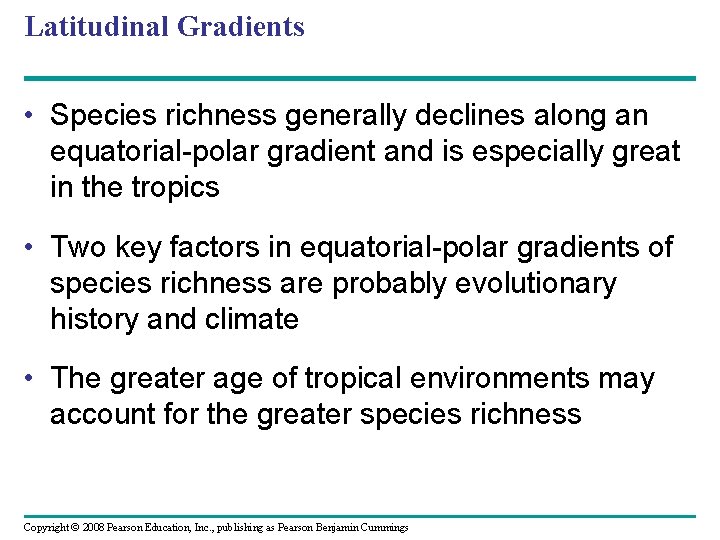 Latitudinal Gradients • Species richness generally declines along an equatorial-polar gradient and is especially