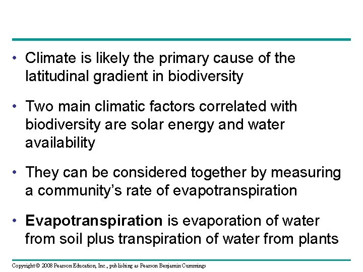  • Climate is likely the primary cause of the latitudinal gradient in biodiversity