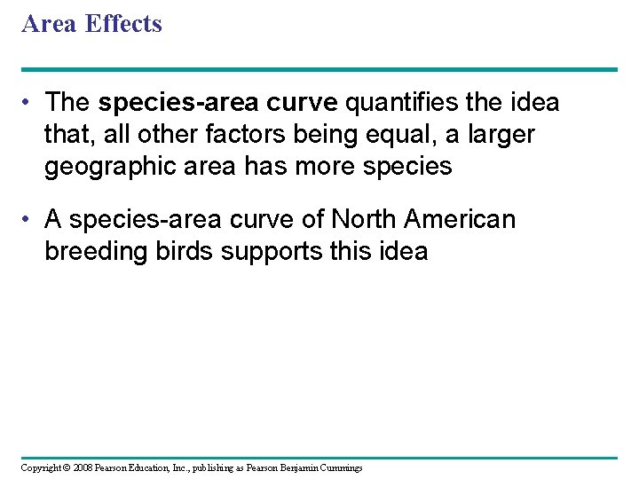 Area Effects • The species-area curve quantifies the idea that, all other factors being