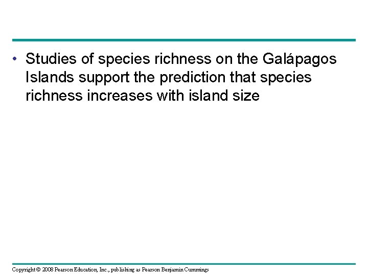  • Studies of species richness on the Galápagos Islands support the prediction that