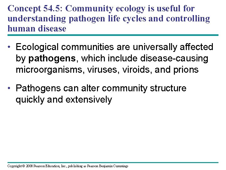 Concept 54. 5: Community ecology is useful for understanding pathogen life cycles and controlling