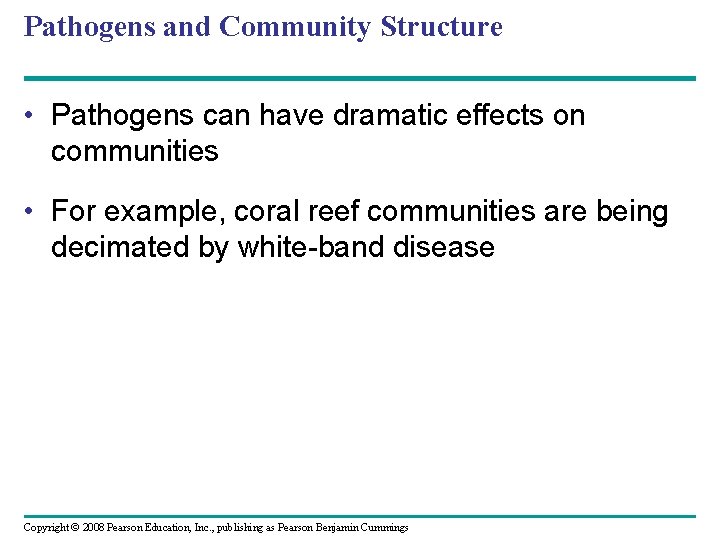 Pathogens and Community Structure • Pathogens can have dramatic effects on communities • For