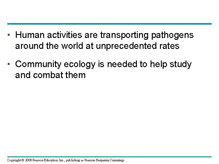  • Human activities are transporting pathogens around the world at unprecedented rates •