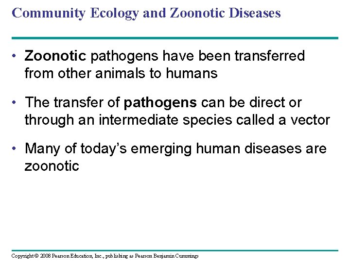 Community Ecology and Zoonotic Diseases • Zoonotic pathogens have been transferred from other animals