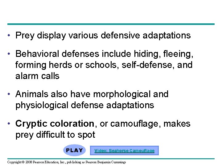  • Prey display various defensive adaptations • Behavioral defenses include hiding, fleeing, forming