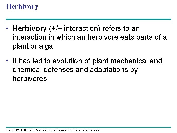 Herbivory • Herbivory (+/– interaction) refers to an interaction in which an herbivore eats