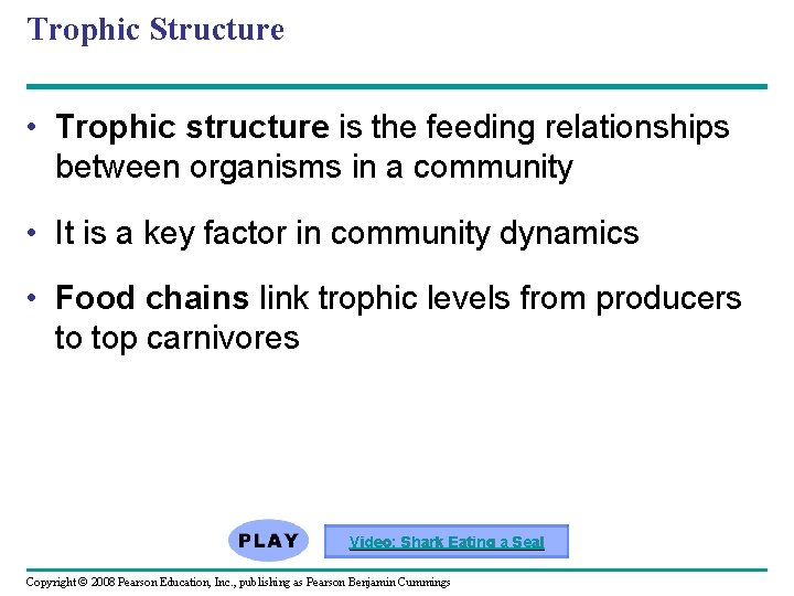 Trophic Structure • Trophic structure is the feeding relationships between organisms in a community