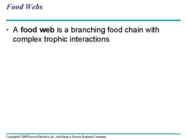 Food Webs • A food web is a branching food chain with complex trophic