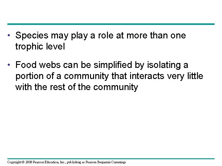  • Species may play a role at more than one trophic level •