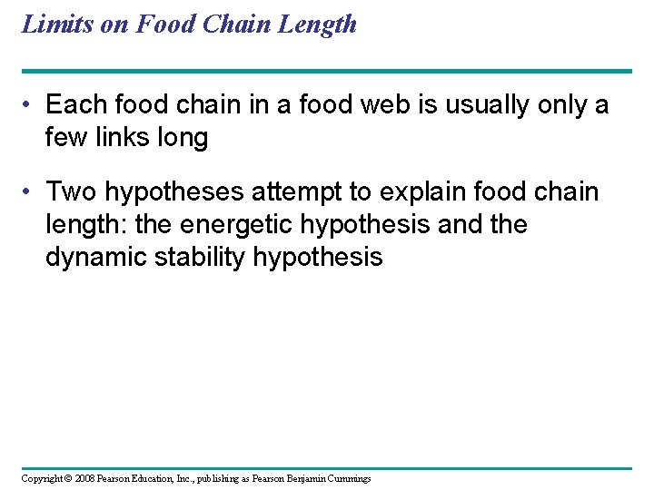 Limits on Food Chain Length • Each food chain in a food web is