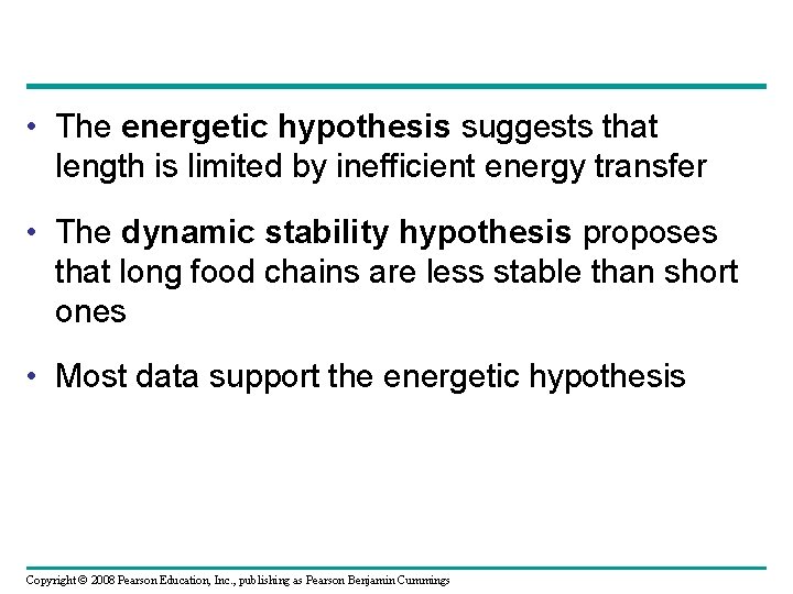  • The energetic hypothesis suggests that length is limited by inefficient energy transfer