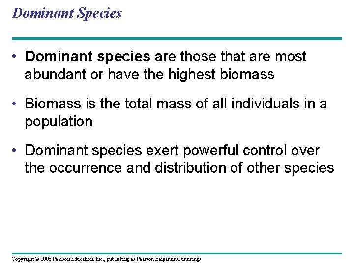 Dominant Species • Dominant species are those that are most abundant or have the