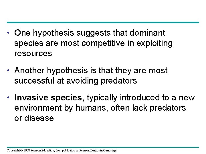  • One hypothesis suggests that dominant species are most competitive in exploiting resources