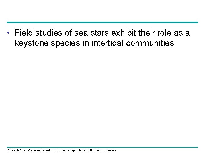  • Field studies of sea stars exhibit their role as a keystone species