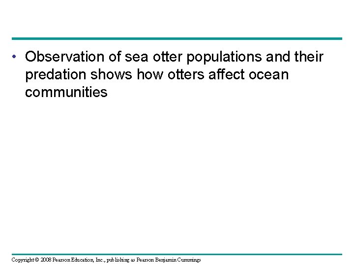  • Observation of sea otter populations and their predation shows how otters affect