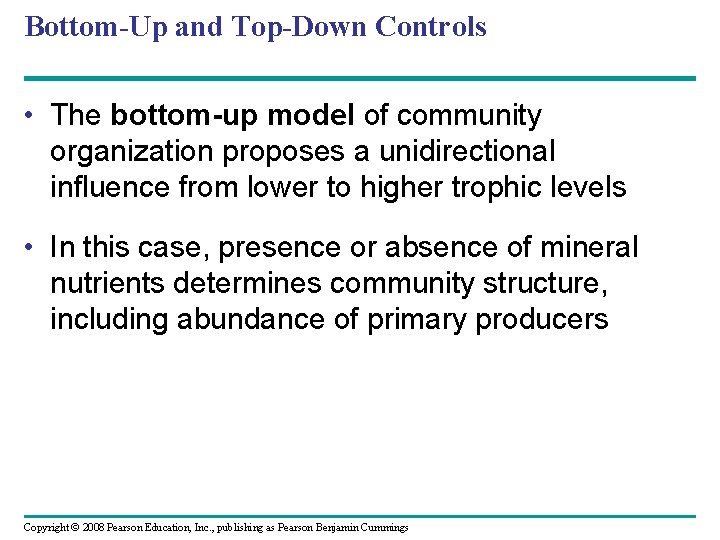 Bottom-Up and Top-Down Controls • The bottom-up model of community organization proposes a unidirectional