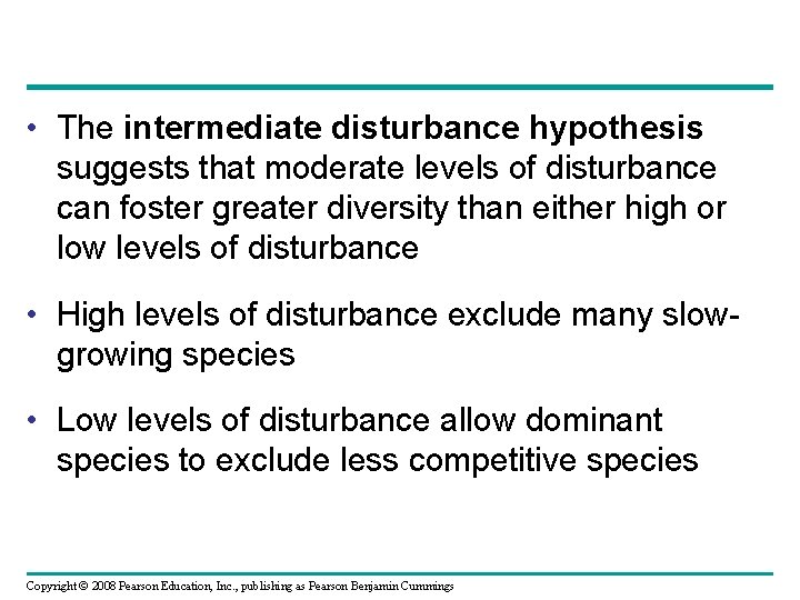  • The intermediate disturbance hypothesis suggests that moderate levels of disturbance can foster