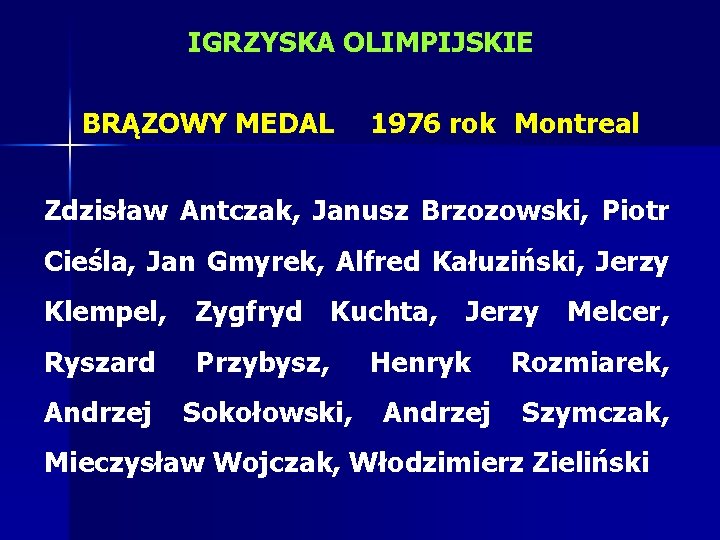 IGRZYSKA OLIMPIJSKIE BRĄZOWY MEDAL 1976 rok Montreal Zdzisław Antczak, Janusz Brzozowski, Piotr Cieśla, Jan