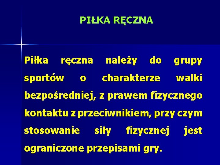 PIŁKA RĘCZNA Piłka ręczna sportów o należy do grupy charakterze walki bezpośredniej, z prawem