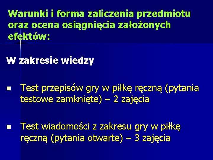 Warunki i forma zaliczenia przedmiotu oraz ocena osiągnięcia założonych efektów: W zakresie wiedzy n