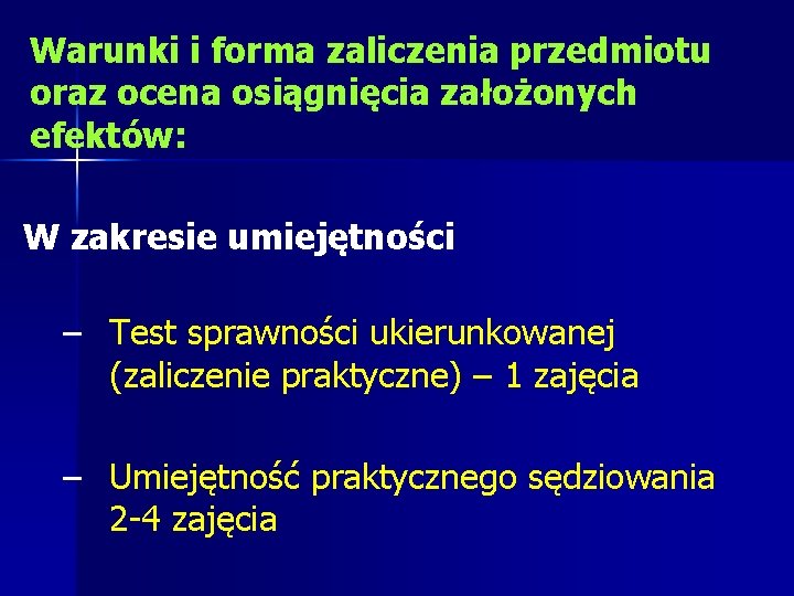 Warunki i forma zaliczenia przedmiotu oraz ocena osiągnięcia założonych efektów: W zakresie umiejętności –