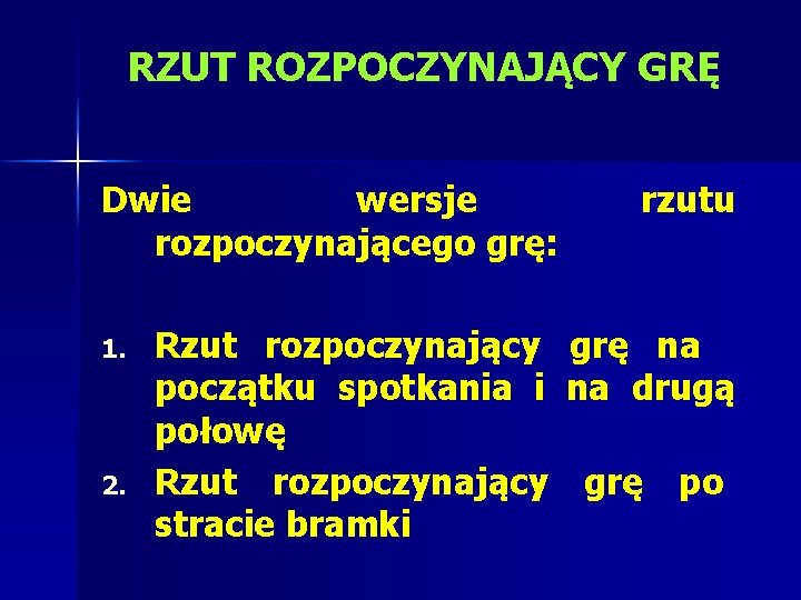 RZUT ROZPOCZYNAJĄCY GRĘ Dwie wersje rozpoczynającego grę: 1. 2. rzutu Rzut rozpoczynający grę na