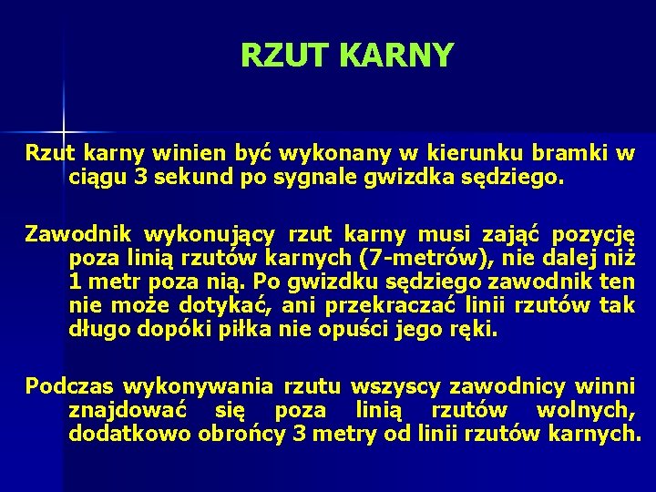 RZUT KARNY Rzut karny winien być wykonany w kierunku bramki w ciągu 3 sekund