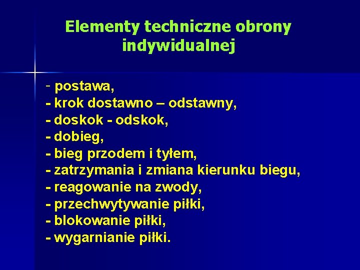 Elementy techniczne obrony indywidualnej - postawa, - krok dostawno – odstawny, - doskok -