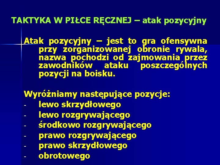 TAKTYKA W PIŁCE RĘCZNEJ – atak pozycyjny Atak pozycyjny – jest to gra ofensywna