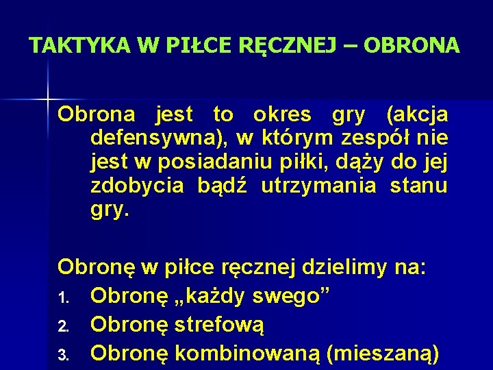 TAKTYKA W PIŁCE RĘCZNEJ – OBRONA Obrona jest to okres gry (akcja defensywna), w