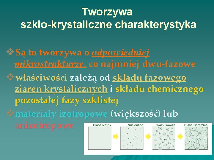 Tworzywa szkło-krystaliczne charakterystyka v. Są to tworzywa o odpowiedniej mikrostrukturze, co najmniej dwu‑fazowe vwłaściwości