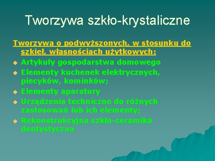 Tworzywa szkło-krystaliczne Tworzywa o podwyższonych, w stosunku do szkieł, własnościach użytkowych: u Artykuły gospodarstwa