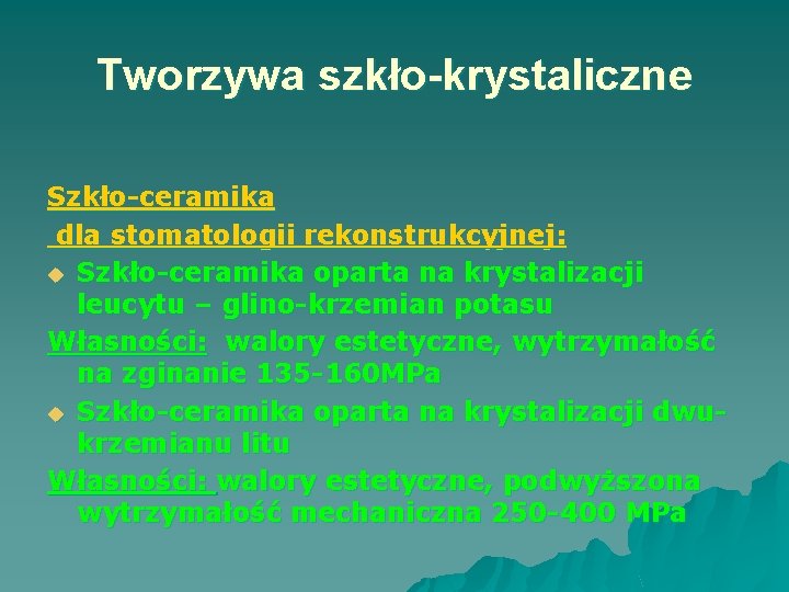 Tworzywa szkło-krystaliczne Szkło-ceramika dla stomatologii rekonstrukcyjnej: u Szkło-ceramika oparta na krystalizacji leucytu – glino-krzemian