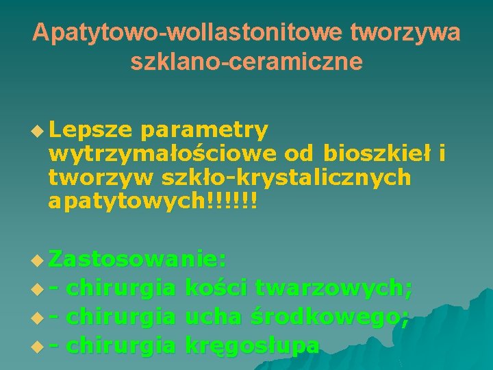 Apatytowo-wollastonitowe tworzywa szklano-ceramiczne u Lepsze parametry wytrzymałościowe od bioszkieł i tworzyw szkło-krystalicznych apatytowych!!!!!! u Apatytowo-wollastonitowe tworzywa szklano-ceramiczne u Lepsze parametry wytrzymałościowe od bioszkieł i tworzyw szkło-krystalicznych apatytowych!!!!!! u