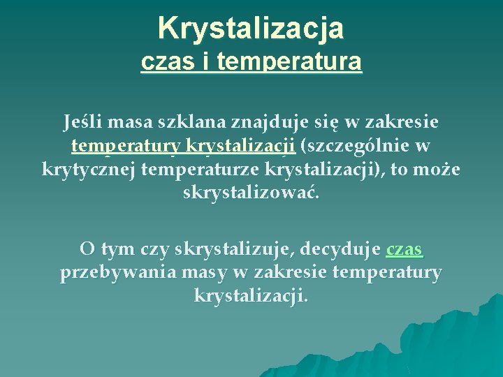 Krystalizacja czas i temperatura Jeśli masa szklana znajduje się w zakresie temperatury krystalizacji (szczególnie Krystalizacja czas i temperatura Jeśli masa szklana znajduje się w zakresie temperatury krystalizacji (szczególnie