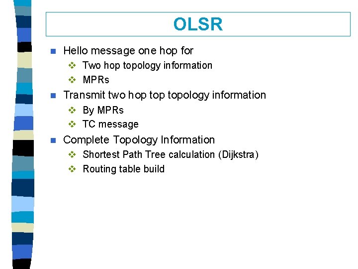 OLSR n Hello message one hop for v Two hop topology information v MPRs