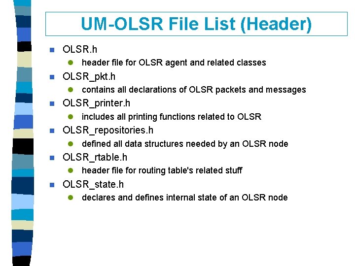 UM-OLSR File List (Header) n OLSR. h l header file for OLSR agent and UM-OLSR File List (Header) n OLSR. h l header file for OLSR agent and