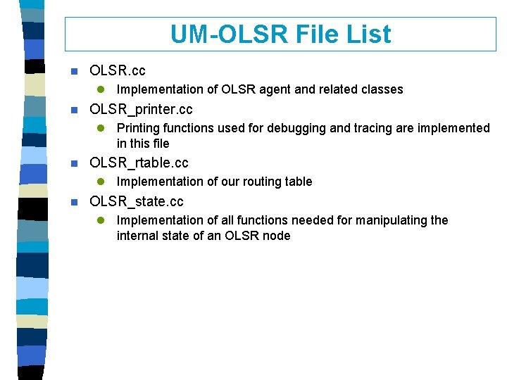 UM-OLSR File List n OLSR. cc l Implementation of OLSR agent and related classes