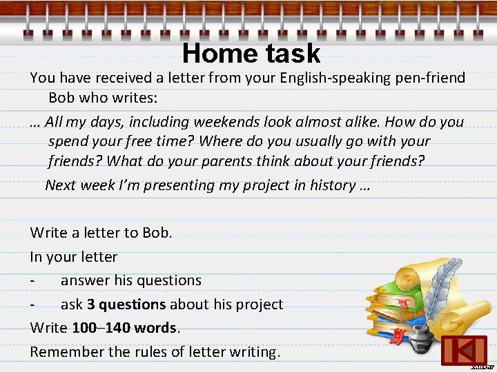 Home task You have received a letter from your English-speaking pen-friend Bob who writes:
