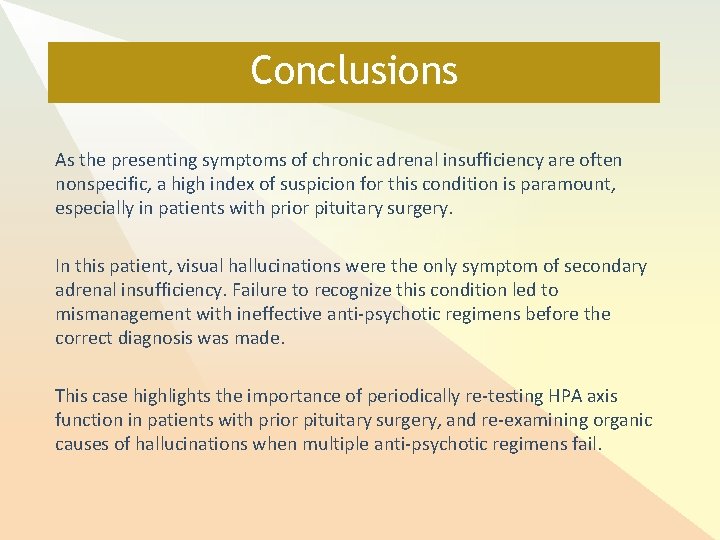 Conclusions As the presenting symptoms of chronic adrenal insufficiency are often nonspecific, a high