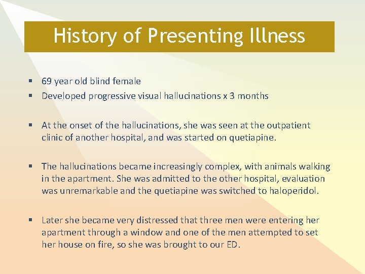 History of Presenting Illness § 69 year old blind female § Developed progressive visual