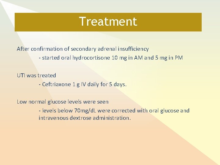 Treatment After confirmation of secondary adrenal insufficiency - started oral hydrocortisone 10 mg in