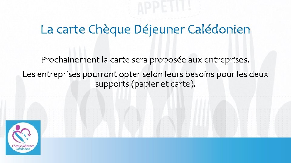 La carte Chèque Déjeuner Calédonien Prochainement la carte sera proposée aux entreprises. Les entreprises