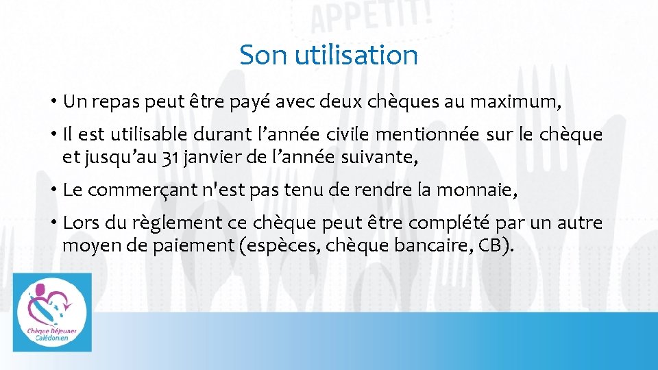 Son utilisation • Un repas peut être payé avec deux chèques au maximum, •