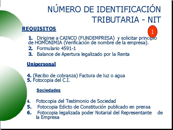 NÚMERO DE IDENTIFICACIÓN TRIBUTARIA - NIT REQUISITOS 1 1. Dirigirse a CAINCO (FUNDEMPRESA) y