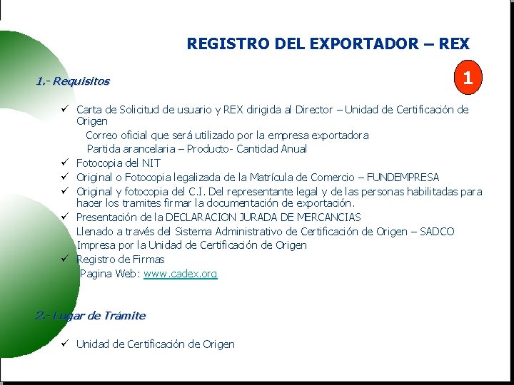 REGISTRO DEL EXPORTADOR – REX 1. - Requisitos 1 ü Carta de Solicitud de