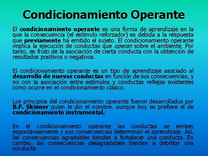 Condicionamiento Operante El condicionamiento operante es una forma de aprendizaje en la que la