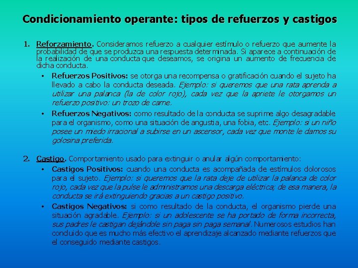 Condicionamiento operante: tipos de refuerzos y castigos 1. Reforzamiento. Consideramos refuerzo a cualquier estímulo