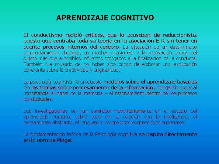 APRENDIZAJE COGNITIVO El conductismo recibió críticas, que lo acusaban de reduccionista, puesto que centraba