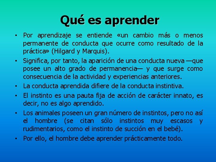 Qué es aprender • Por aprendizaje se entiende «un cambio más o menos permanente